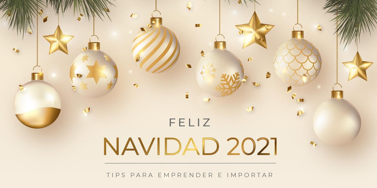 Navidad 2021: Tips para emprender e importar Navidad 2021: Tips para emprender e importar